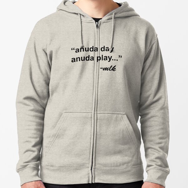 "anuda day anuda play" Zipped Hoodie