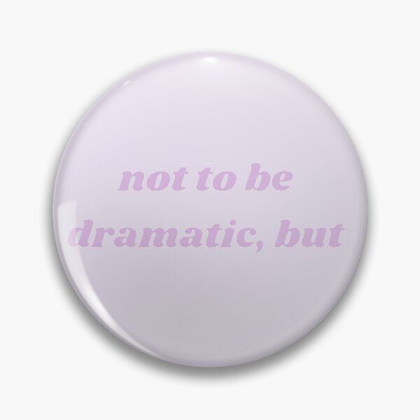 Item preview, Not To Be Dramatic But designed and sold by radiantdark.