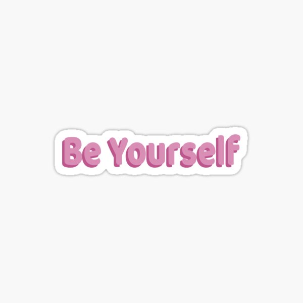Be Yourself Sticker