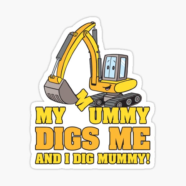 My Mummy Digs Me And I Dig Mummy Sticker