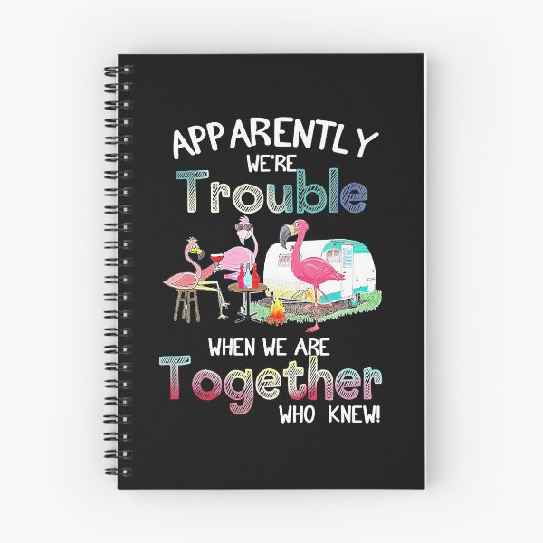 Item preview, Apparently We're Trouble When We Are Together Who Knew - Flamingo Party Camping designed and sold by MarkHudson78.