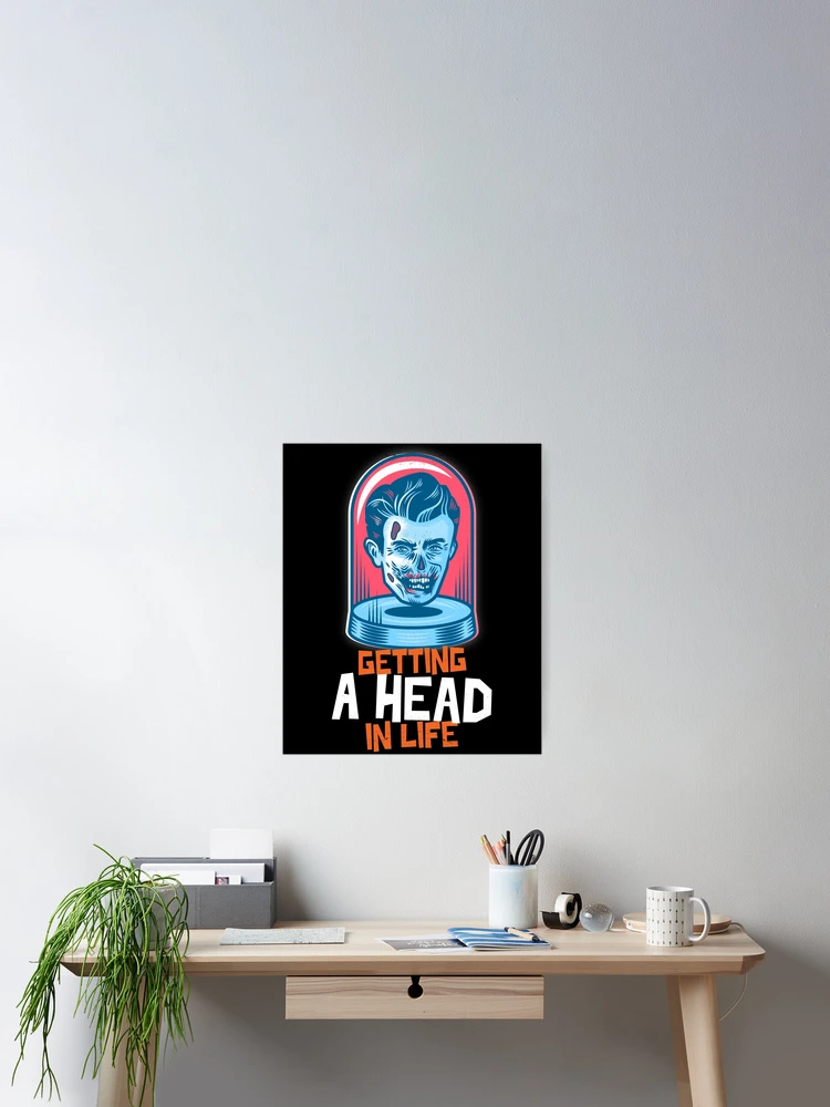 Thumbnail 2 of 3, Poster, Getting A Head In Life designed and sold by WriteThatDown.