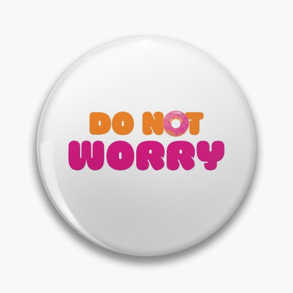 Item preview, DONUT WORRY (Dunkin Design) designed and sold by LiveAndGlow.