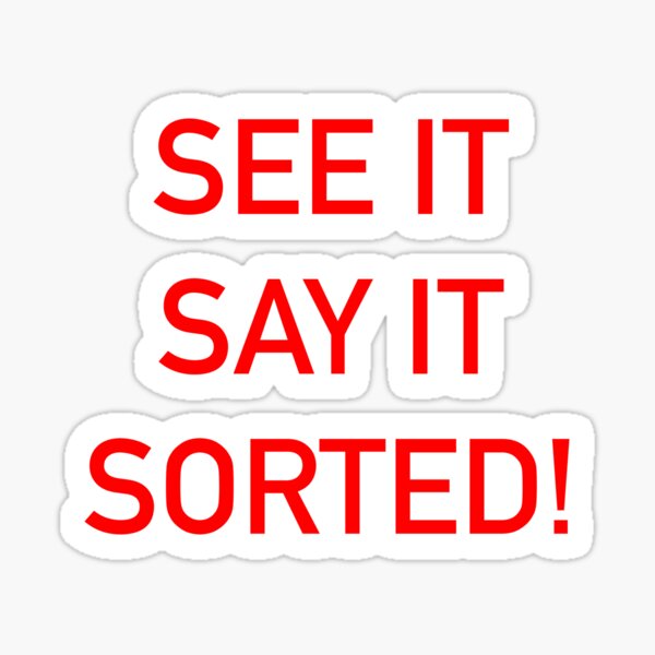 See it, Say it, Sorted! Sticker