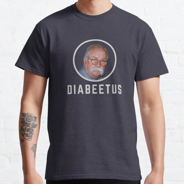 Diabeetus - Wilford Brimley Classic T-Shirt