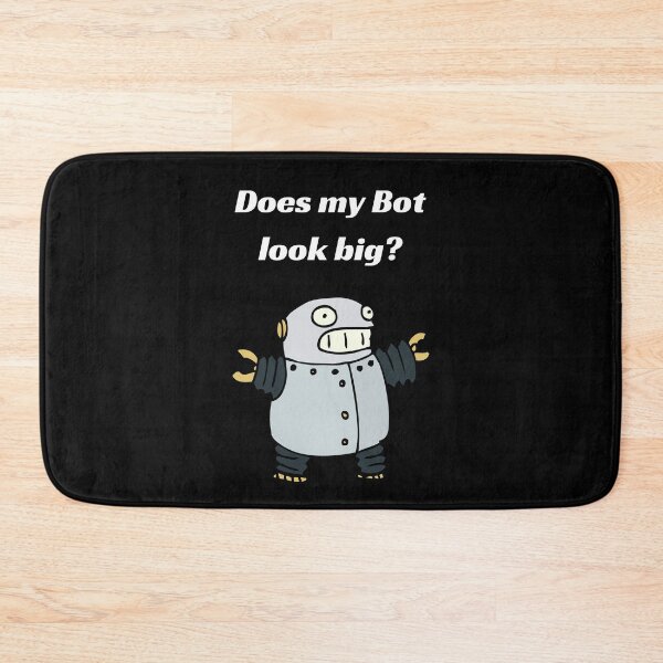 Item preview, Does my Bot look big? designed and sold by maryjanekush.
