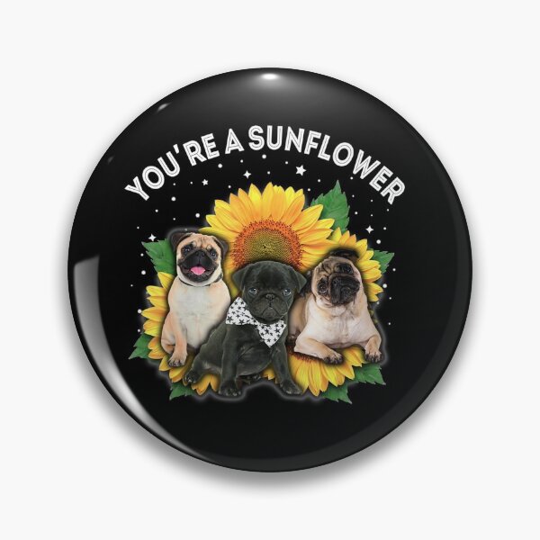Item preview, You're A Sunflower Pug Dog Mom Dad Pet Lover designed and sold by ManishDayal.