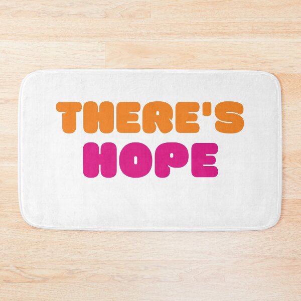 Item preview, THERE'S HOPE (Dunkin Design) designed and sold by LiveAndGlow.