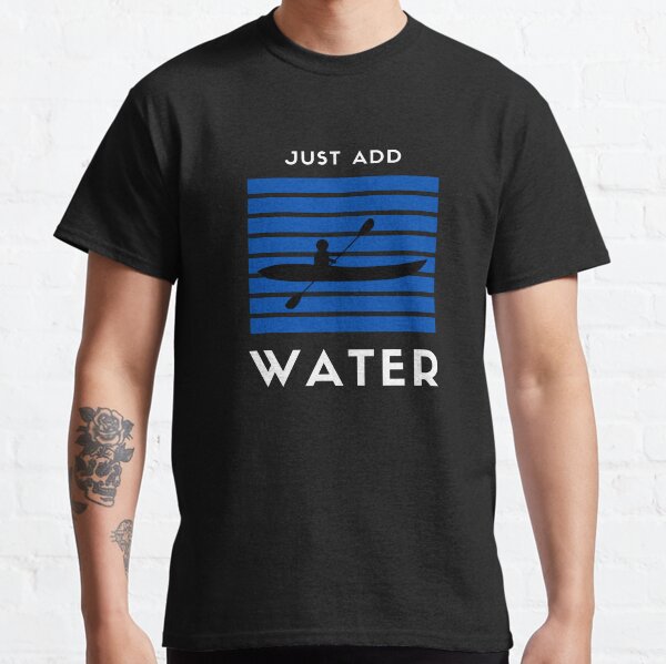 Just Add Water Classic T-Shirt