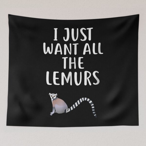 Item preview, I Just Want All The LEMURS Funny LEMUR designed and sold by FelixSchulze.