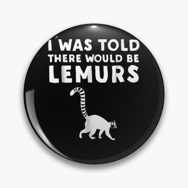 Item preview, I Was Told There Would Be Lemurs Funny Lemur designed and sold by FelixSchulze.