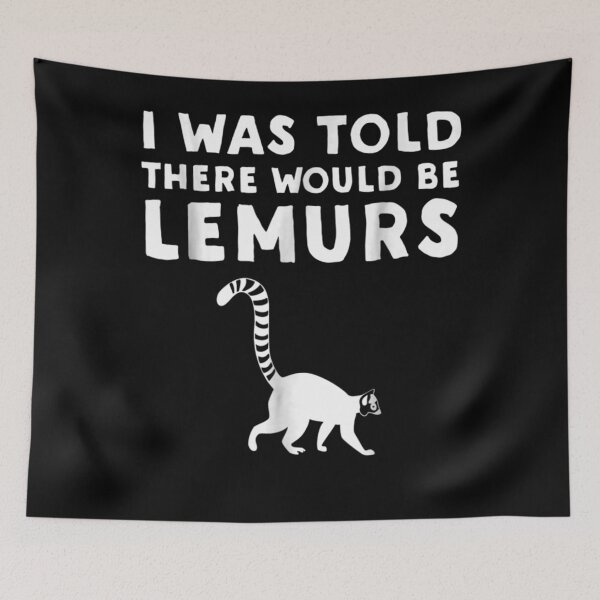 Item preview, I Was Told There Would Be Lemurs Funny Lemur designed and sold by FelixSchulze.