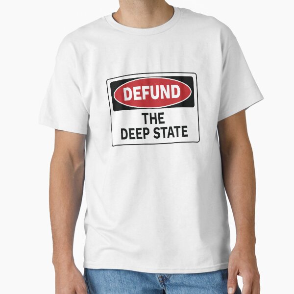 Defund - The Deep State Classic T-Shirt