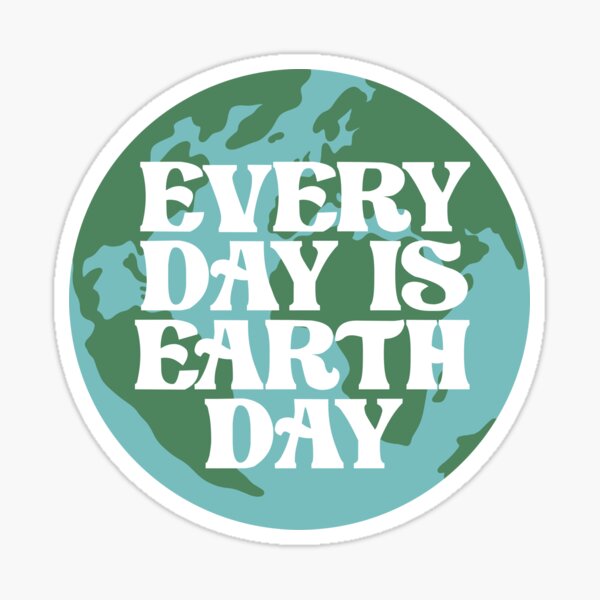 Item preview, Every Day is Earth Day designed and sold by depressedblonde.