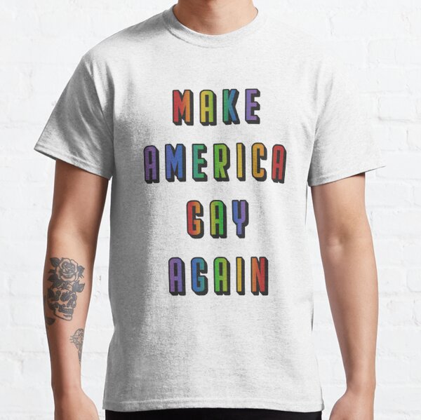 Make America Gay Again Classic T-Shirt