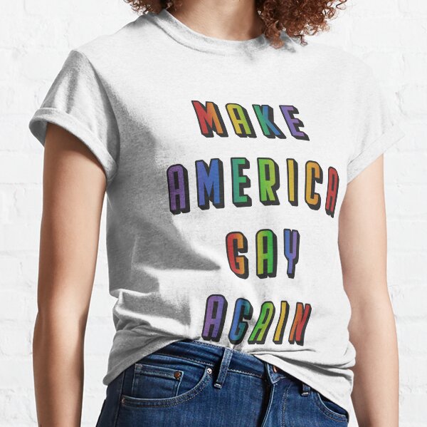 Make America Gay Again Classic T-Shirt