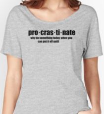 Procrastinate Women's Relaxed Fit T-Shirt