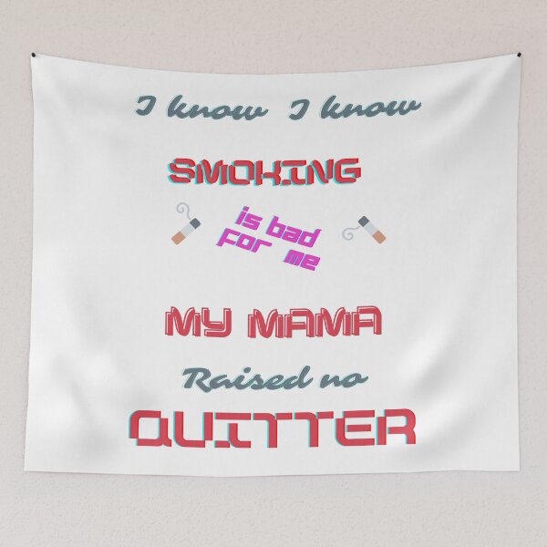 Item preview, Smoking is bad for you, my mamma raised no quitter fun design designed and sold by bobla25.