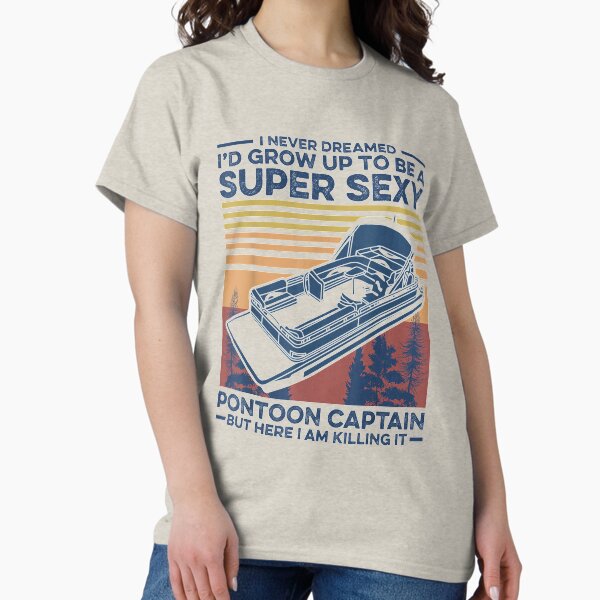 Item preview, I Never Dreamed I 39 D Grow Up To Be A Pontoon Captain Boating designed and sold by BonillaDeon.