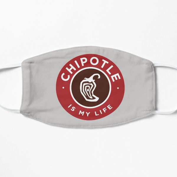 Chipotle Is My Life Mask