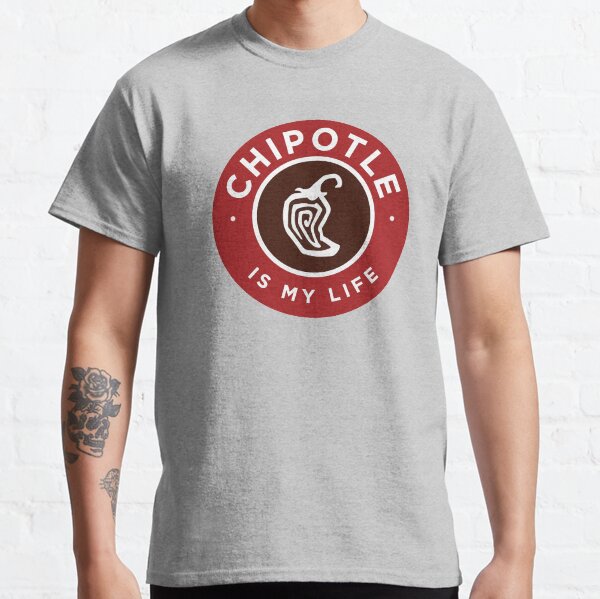 Chipotle Is My Life Classic T-Shirt