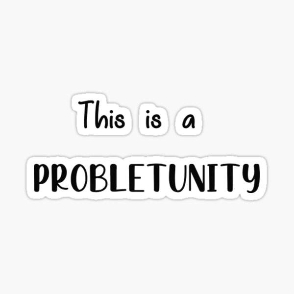 Item preview, Probletunity designed and sold by Plainstreetpro.