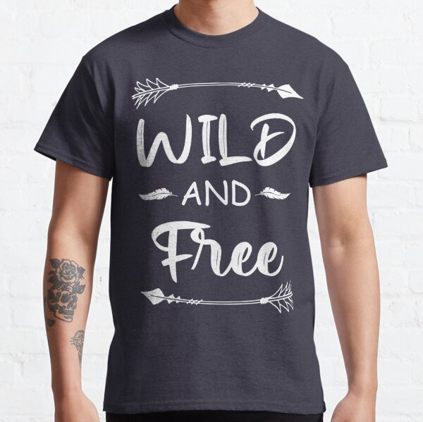 Wild and Free Classic T-Shirt