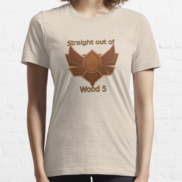 Straight out of wood 5 Essential T-Shirt