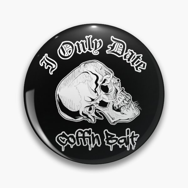 Item preview, I Only Date Coffin Bait designed and sold by AshSomethingArt.