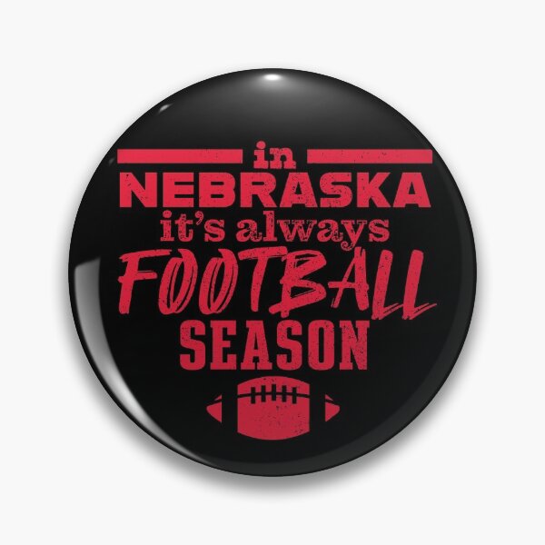 In Nebraska It's Always Football Season Pin