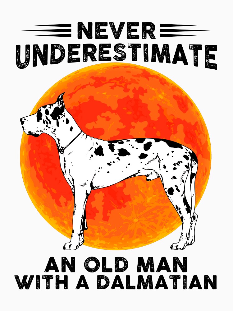 Never Underestimate An Old Man With A Dalmatian Shirt