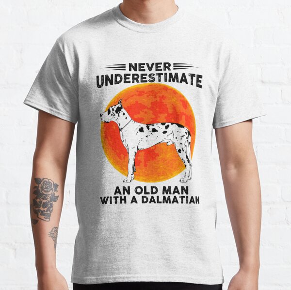 Dalmatian Shirt - Never underestimate an old man with a Dalmatian