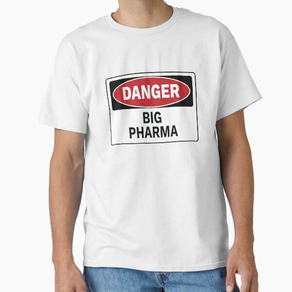 Danger - Big Pharma Classic T-Shirt