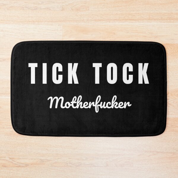 Item preview, Tick Tock Motherfucker designed and sold by PoliticalJam.