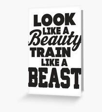 Look Like A Beauty Train Like A Beast Greeting Card