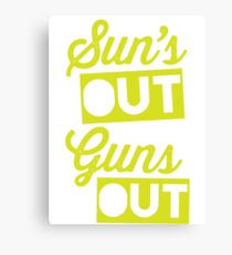 Suns Out Guns Out Canvas Print