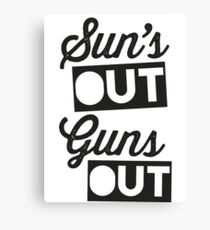 Suns Out Guns Out Canvas Print