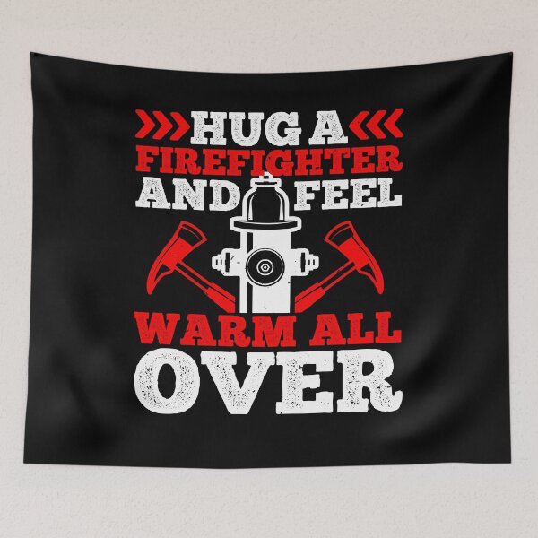 Item preview, Hug A Firefighter And Feel Warm All Over designed and sold by GoodVibeDesign.
