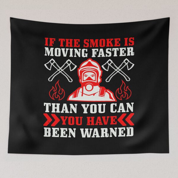 Item preview, If The Smoke Is Moving Faster Than You Can, You Have Been Warned designed and sold by GoodVibeDesign.