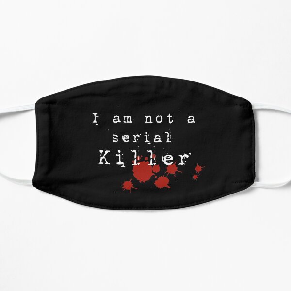 I am not a Serial Killer Flat Mask