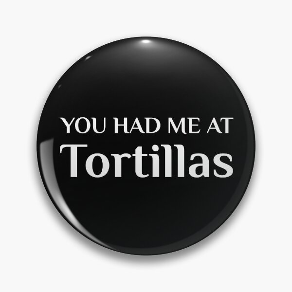 Item preview, Had Me At Tortillas Funny Mexican Food Fan designed and sold by Creekman Designs.