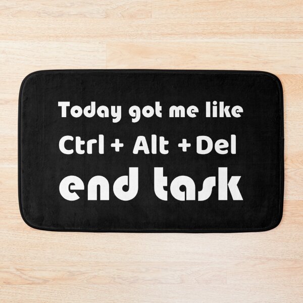 Item preview, today got me like ctrl alt del end task designed and sold by coatstar.