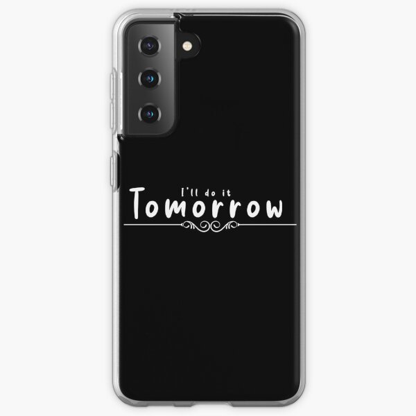 I'll do it tomorrow Samsung Galaxy Soft Case
