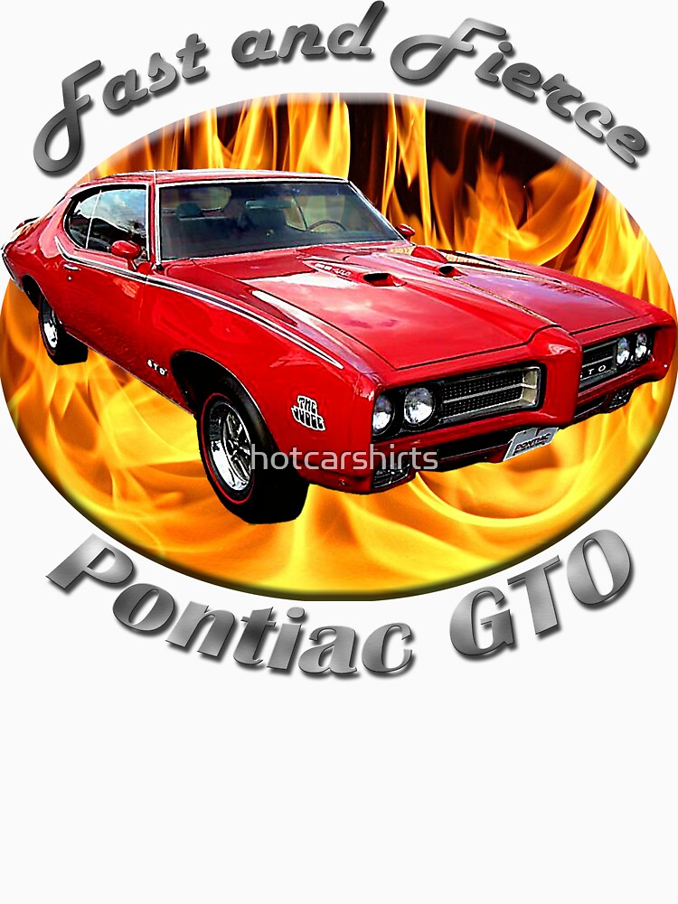 Pontiac GTO Fast and Fierce by hotcarshirts