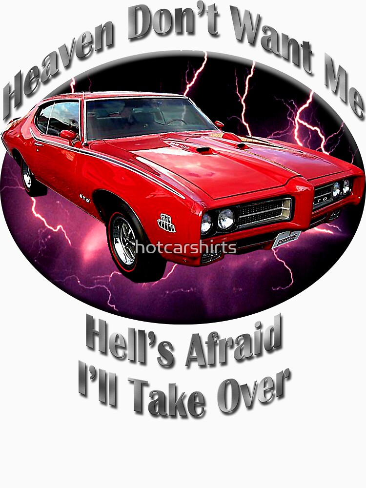 Pontiac GTO Heaven Don't Want Me by hotcarshirts