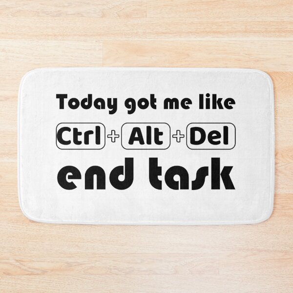 Item preview, today got me like ctrl alt del end task designed and sold by coatstar.