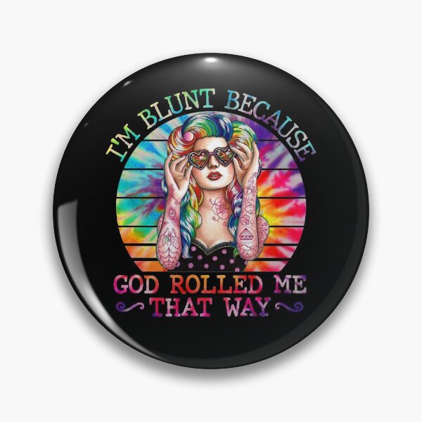 Item preview, Tattoo Girl I'm Blunt Because God Rolled Me That Way designed and sold by dreamy11.