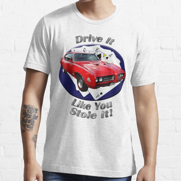 Pontiac GTO Drive It Like You Stole It Essential T-Shirt