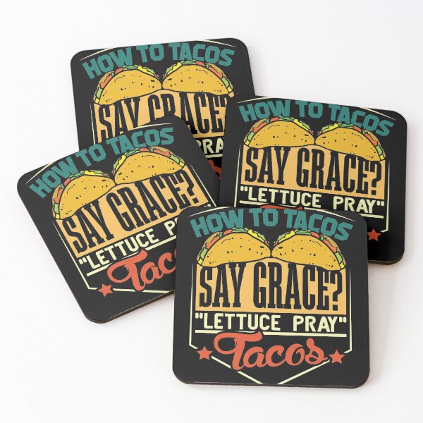 Item preview, How to Tacos Say grace Lettuce Pray Tacos designed and sold by Grinover.