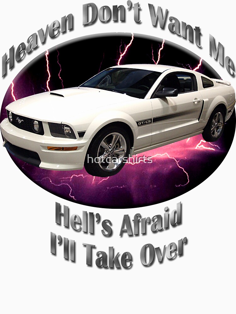 Ford Mustang GT Heaven Don't Want Me by hotcarshirts